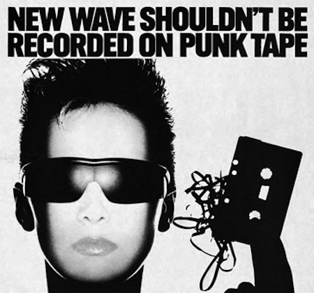 New Wave Shouldn't Be Recorded On Punk Tape