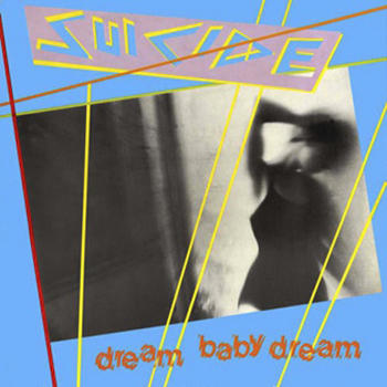 Suicide 'Dream Baby Dream' Record Cover